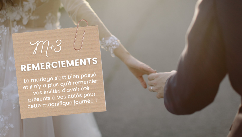 Rétroplanning pour faire-part de mariage et autres papeteries 5 M+3 : Carte de remerciements : Le mariage s'est bien passé et il n'y a plus qu'à remercier vos invités d'avoir été présents à vos côtés pour cette magnifique journée !